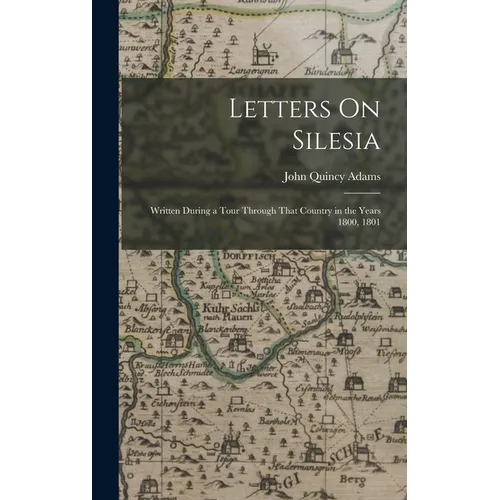Letters On Silesia: Written During a Tour Through That Country in the Years 1800, 1801 - Hardcover