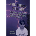 The Third Strike: A Father's Story of His Son's Struggle with Cancer - Paperback