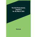 The Irish Penny Journal, (Volume I) No. 45, May 8, 1841 - Paperback