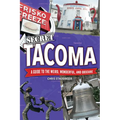 Secret Tacoma: A Guide to the Weird, Wonderful, and Obscure - Paperback