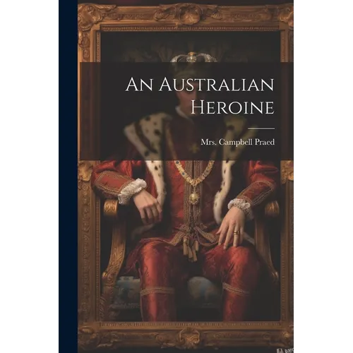 An Australian Heroine - Paperback