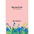 Married Life; The True Romance - Paperback
