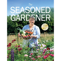 The Seasoned Gardener: Exploring the Rhythm of the Gardening Year - Paperback