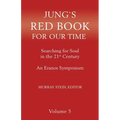 Jung's Red Book for Our Time: Searching for Soul In the 21st Century - An Eranos Symposium Volume 5 - Paperback