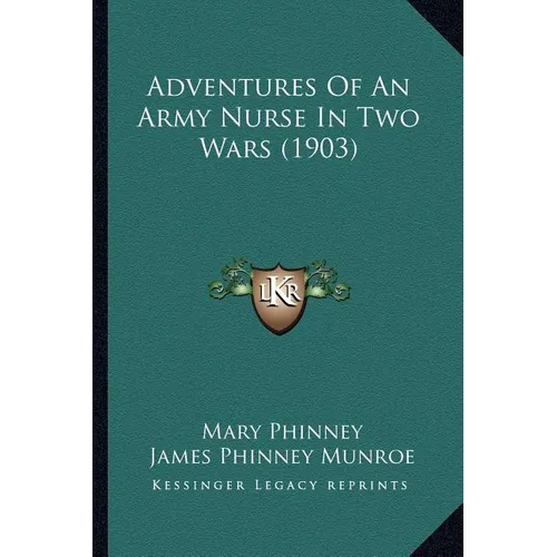 Adventures Of An Army Nurse In Two Wars (1903) - Paperback