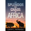 The Splendor and Chaos of Africa: A Memoir - Paperback