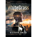 WhiteGrass: A CliFi Technothriller - Hardcover