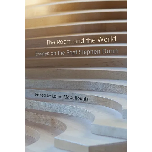 The Room and the World: Essays on the Poet Stephen Dunn - Hardcover