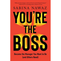 You're the Boss: Become the Manager You Want to Be (and Others Need) - Hardcover