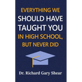 Everything We Should Have Taught You in High School, But Never Did: The Graduation Gift of Life's Most Important Lessons - Paperback