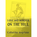 Love and Murder on the Hill - Hardcover