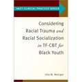 Considering Racial Trauma and Racial Socialization in Tf-CBT for Black Youth - Paperback