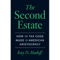 The Second Estate: How the Tax Code Made an American Aristocracy - Hardcover