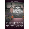 The Secret of the White House - Paperback