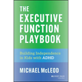 The Executive Function Playbook: Building Independence in Kids with ADHD - Paperback