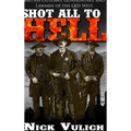 Shot All to Hell: Bad Ass Outlaws, Gunfighters, and Lawmen of the Old West - Hardcover