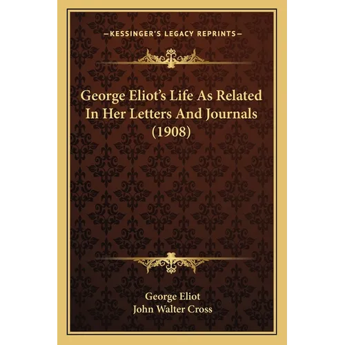 George Eliot's Life As Related In Her Letters And Journals (1908) - Paperback