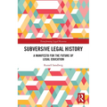 Subversive Legal History: A Manifesto for the Future of Legal Education - Paperback