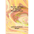 The Life and Times of Akhnaton, Pharaoh of Egypt - Paperback