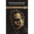 Nietzsche on Christianity as a Life-Denying Force - Paperback
