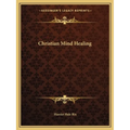 Christian Mind Healing - Paperback