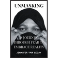 Unmasking: A Journey Through Fear to Embrace Reality - Paperback