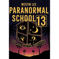 Paranormal School 13: True Stories as Told by the Students of PS13 - Hardcover