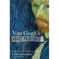 Van Gogh's Ghost Paintings: Art and Spirit in Gethsemane - Paperback