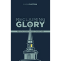 Reclaiming Glory, Updated Edition: Creating a Gospel Legacy Throughout North America - Paperback
