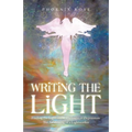 Writing the Light: Finding the Light in the Darkness of Depression. the Awakening of a Lightworker - Paperback