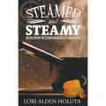 Steamed and Steamy: Recipes From the Steampunk World of Industralia - Paperback