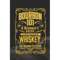Bourbon 101: A Beginner's Guide to Tasting and Enjoying Whiskey with The Bourbon Collective - Paperback
