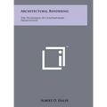 Architectural Rendering: The Techniques Of Contemporary Presentation - Hardcover