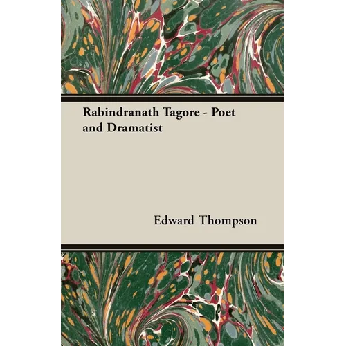 Rabindranath Tagore - Poet and Dramatist - Hardcover