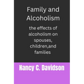 Family and Alcoholism: The effects of alcoholism on spouses, children, and families - Paperback