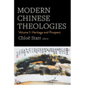 Modern Chinese Theologies: Volume 1: Heritage and Prospect - Hardcover