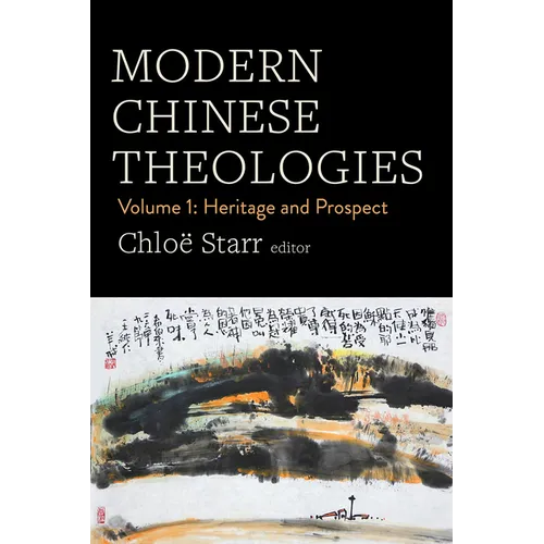 Modern Chinese Theologies: Volume 1: Heritage and Prospect - Hardcover