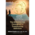 The Alchemy of the Enneagram in Transforming Addiction - Paperback