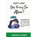 Can't I Just Stop Feeling So Alone? / Can't I Just Be a Good Friend? - Paperback