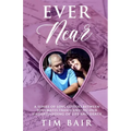 Ever Near: A Series of Love Letters Between Soulmates, Transcending our Understanding of Life and Death - Paperback