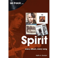 Spirit: Every Album Every Song - Paperback