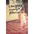 A Renegade's Journey to Stillness: A Memoir of Family, Healing, and Growth - Paperback