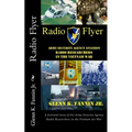 Radio Flyer: A fictional story of the Army Security Agency Radio Researchers in the Vietnam Air War - Paperback