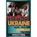 Hip Hop Ukraine: Music, Race, and African Migration - Paperback