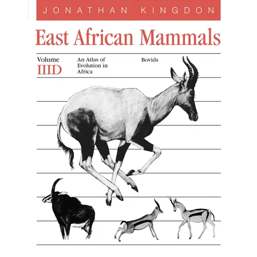 East African Mammals: An Atlas of Evolution in Africa, Volume 3, Part D: Bovids Volume 7 - Paperback