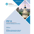 ITS 12 Proceedings of the ACM Conference on Interactive Tabletops and Surfaces - Paperback