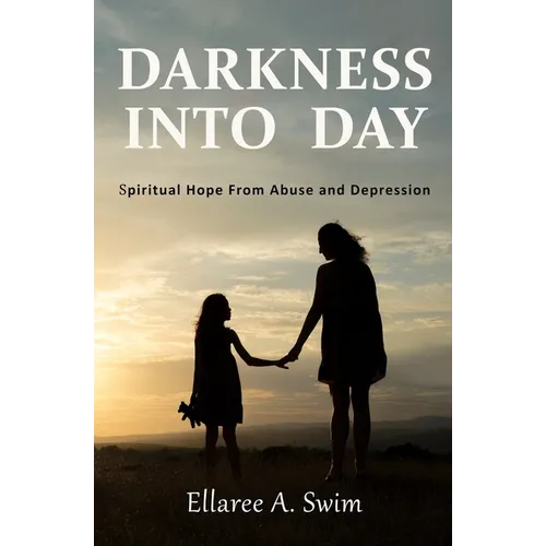 Darkness Into Day: Spiritual Hope From Abuse and Depression - Paperback