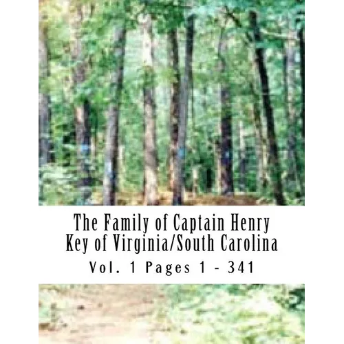 The Family of Captain Henry Key of Virginia/South Carolina: Captain Henry Key 1730 - 1776 - Paperback