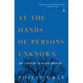 At the Hands of Persons Unknown: The Lynching of Black America - Paperback
