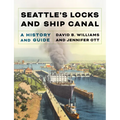 Seattle's Locks and Ship Canal: A History and Guide - Paperback